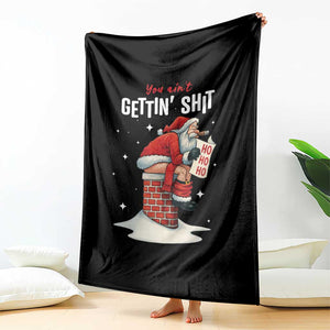 Funny Santa Christmas Throw Blanket You Are Not Getting Shit TS14 Print Your Wear