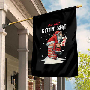 Funny Santa Christmas Garden Flag You Are Not Getting Shit TS14 Print Your Wear
