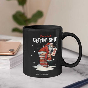 Funny Santa Christmas Coffee Mug You Are Not Getting Shit TS14 Print Your Wear