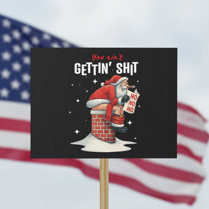 Funny Santa Christmas Protest Sign You Are Not Getting Shit TS14 Horizontal 18" × 24" Black Print Your Wear