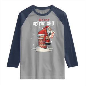 Funny Santa Christmas Raglan Shirt You Are Not Getting Shit TS14 Sport Gray Navy Print Your Wear