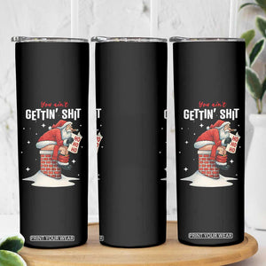 Funny Santa Christmas Skinny Tumbler You Are Not Getting Shit TS14 Print Your Wear