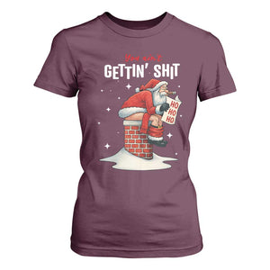 Funny Santa Christmas T Shirt For Women You Are Not Getting Shit TS14 Maroon Print Your Wear