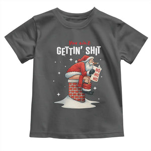 Funny Santa Christmas Toddler T Shirt You Are Not Getting Shit TS14 Dark Heather Print Your Wear