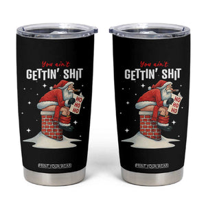 Funny Santa Christmas Tumbler Cup You Are Not Getting Shit TS14 Black Print Your Wear