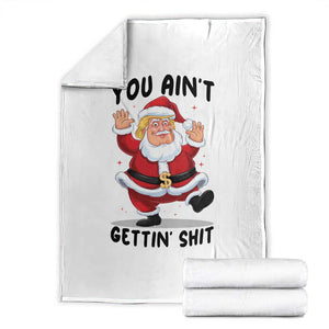 Funny Trump Christmas Throw Blanket You Are Not Getting Shit TS14 White Print Your Wear