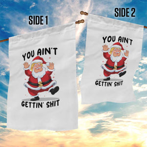 Funny Trump Christmas Garden Flag You Are Not Getting Shit TS14 Print Your Wear