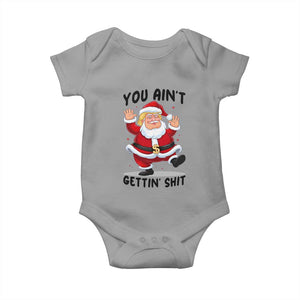 Funny Trump Christmas Baby Onesie You Are Not Getting Shit TS14 Sport Gray Print Your Wear