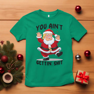 Funny Trump Christmas T Shirt You Are Not Getting Shit TS14 Irish Green Print Your Wear