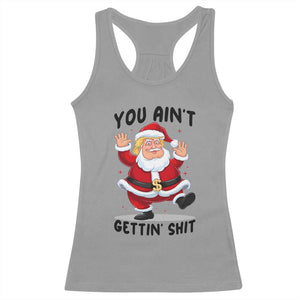 Funny Trump Christmas Racerback Tank Top You Are Not Getting Shit TS14 Sport Gray Print Your Wear