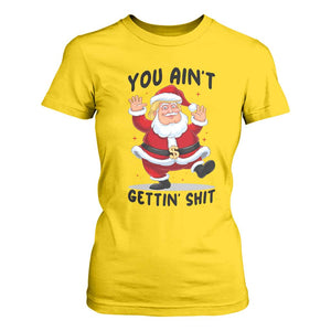 Funny Trump Christmas T Shirt For Women You Are Not Getting Shit TS14 Daisy Print Your Wear