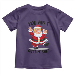 Funny Trump Christmas Toddler T Shirt You Are Not Getting Shit TS14 Purple Print Your Wear