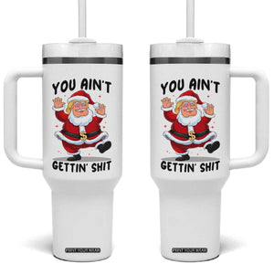 Funny Trump Christmas Tumbler With Handle You Are Not Getting Shit TS14 One Size: 40 oz White Print Your Wear