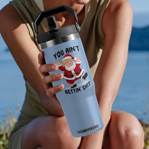 Funny Trump Christmas Flip Straw Tumbler You Are Not Getting Shit TS14 One Size: 30 oz Light Blue Print Your Wear