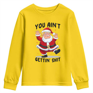 Funny Trump Christmas Youth Sweatshirt You Are Not Getting Shit TS14 Daisy Print Your Wear