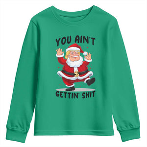 Funny Trump Christmas Youth Sweatshirt You Are Not Getting Shit TS14 Irish Green Print Your Wear