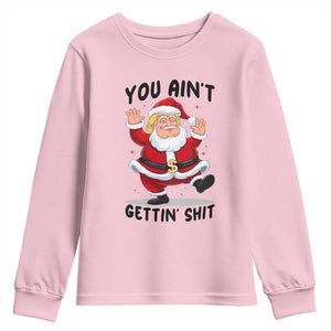 Funny Trump Christmas Youth Sweatshirt You Are Not Getting Shit TS14 Light Pink Print Your Wear