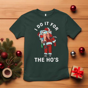 Funny Santa Christmas T Shirt I Do It For The Ho Ho Ho TS14 Dark Forest Green Print Your Wear