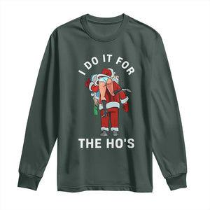 Funny Santa Christmas Long Sleeve Shirt I Do It For The Ho Ho Ho TS14 Dark Forest Green Print Your Wear