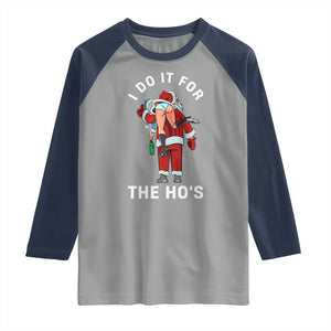 Funny Santa Christmas Raglan Shirt I Do It For The Ho Ho Ho TS14 Sport Gray Navy Print Your Wear