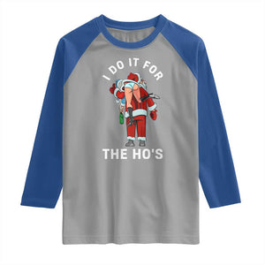 Funny Santa Christmas Raglan Shirt I Do It For The Ho Ho Ho TS14 Sport Gray Royal Print Your Wear