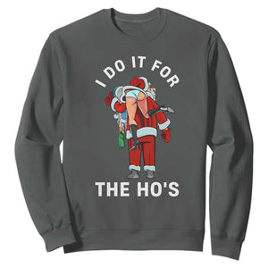 Funny Santa Christmas Sweatshirt I Do It For The Ho Ho Ho TS14 Dark Heather Print Your Wear