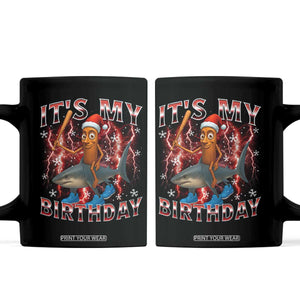 Italian Brainrot Christmas Meme Coffee Mug It Is My Birthday TS14 Black Print Your Wear