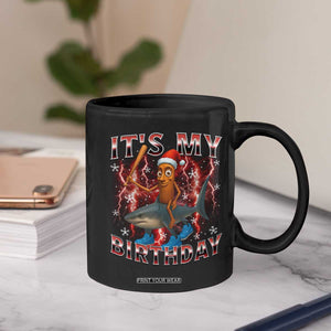 Italian Brainrot Christmas Meme Coffee Mug It Is My Birthday TS14 Print Your Wear