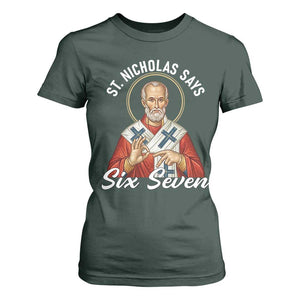 Funny Six Seven Meme T Shirt For Women Saint Nicholas Says 67 Gen Alpha Slang TS14 Dark Forest Green Print Your Wear