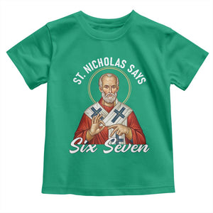Funny Six Seven Meme Toddler T Shirt Saint Nicholas Says 67 Gen Alpha Slang TS14 Irish Green Print Your Wear