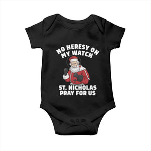 Funny Saint Nicholas Christmas Baby Onesie No Heresy On My Watch St Nicholas Pray For Us Saint Nick's TS14 Black Print Your Wear