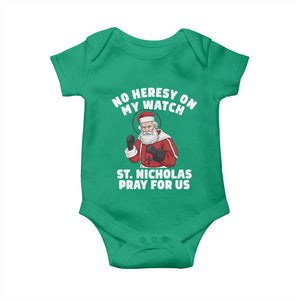 Funny Saint Nicholas Christmas Baby Onesie No Heresy On My Watch St Nicholas Pray For Us Saint Nick's TS14 Irish Green Print Your Wear