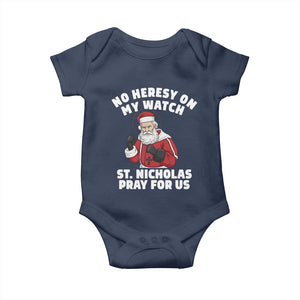 Funny Saint Nicholas Christmas Baby Onesie No Heresy On My Watch St Nicholas Pray For Us Saint Nick's TS14 Navy Print Your Wear