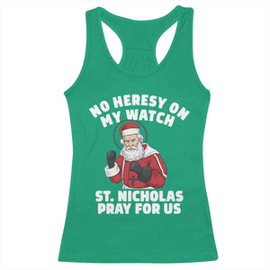 Funny Saint Nicholas Christmas Racerback Tank Top No Heresy On My Watch St Nicholas Pray For Us Saint Nick's TS14 Irish Green Print Your Wear