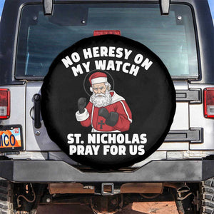 Funny Saint Nicholas Christmas Spare Tire Cover No Heresy On My Watch St Nicholas Pray For Us Saint Nick's TS14 No hole Black Print Your Wear