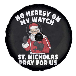 Funny Saint Nicholas Christmas Spare Tire Cover No Heresy On My Watch St Nicholas Pray For Us Saint Nick's TS14 Print Your Wear