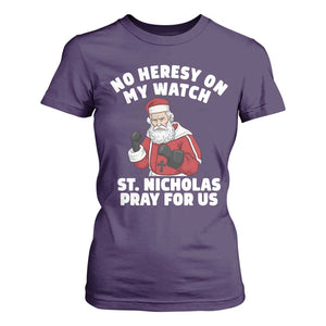 Funny Saint Nicholas Christmas T Shirt For Women No Heresy On My Watch St Nicholas Pray For Us Saint Nick's TS14 Purple Print Your Wear