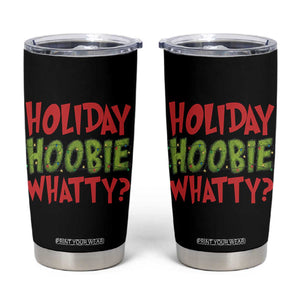 Holiday Hoobie Whatty Tumbler Cup Funny Christmas Movie Holiday TS14 Black Print Your Wear