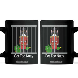 Funny Cat Nutcracker Christmas Coffee Mug Got Too Nutty TS14 Black Print Your Wear