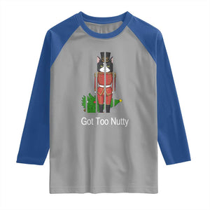 Funny Cat Nutcracker Christmas Raglan Shirt Got Too Nutty TS14 Sport Gray Royal Print Your Wear