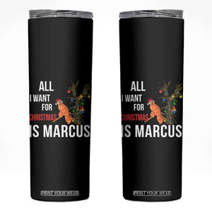 Marcus The Worm Robert Christmas Meme Skinny Tumbler All I Want For Xmas Is Marcus TS14 Black Print Your Wear