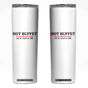Hot Buffet Available All Day Skinny Tumbler Funny Cooking Food TS14 White Print Your Wear