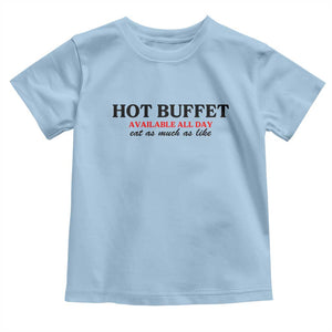 Hot Buffet Available All Day Toddler T Shirt Funny Cooking Food TS14 Light Blue Print Your Wear