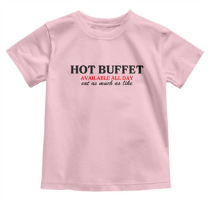Hot Buffet Available All Day Toddler T Shirt Funny Cooking Food TS14 Light Pink Print Your Wear