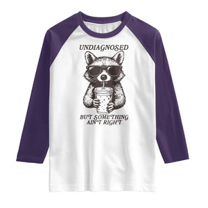 Undiagnosed But Something Aint Right Raglan Shirt Funny Racoon Saying TS14 White Purple Print Your Wear