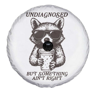 Undiagnosed But Something Aint Right Spare Tire Cover Funny Racoon Saying TS14 Print Your Wear