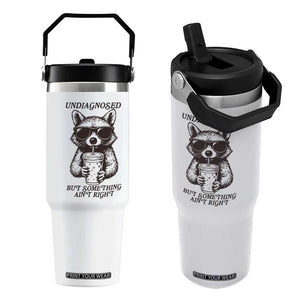 Undiagnosed But Something Aint Right Flip Straw Tumbler Funny Racoon Saying TS14 One Size: 30 oz White Print Your Wear