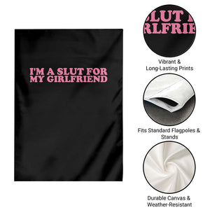 Funny Boyfriend Valentine Garden Flag Im A Slut For My Girlfriend TS14 Print Your Wear