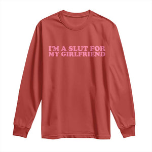 Funny Boyfriend Valentine Long Sleeve Shirt Im A Slut For My Girlfriend TS14 Red Print Your Wear