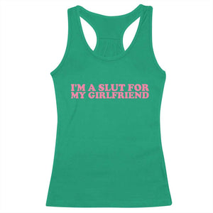 Funny Boyfriend Valentine Racerback Tank Top Im A Slut For My Girlfriend TS14 Irish Green Print Your Wear